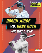 Aaron Judge vs. Babe Ruth: Who Would Win?