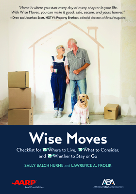Aba/AARP Wise Moves: Checklist for Where to Live, What to Consider, and Whether to Stay or Go - Frolik, Lawrence A, and Hurme, Sally Balch