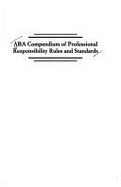 ABA Compendium of Professional Responsibility Rules and Standards