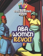 Aba Women Revolt (Colouring Book): From the Nigeria Heritage Series