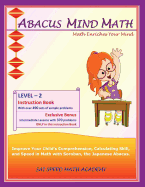 Abacus Mind Math Instruction Book Level 2: Step by Step Guide to Excel at Mind Math with Soroban, a Japanese Abacus