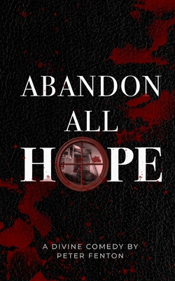 Abandon All Hope - Fenton, Peter
