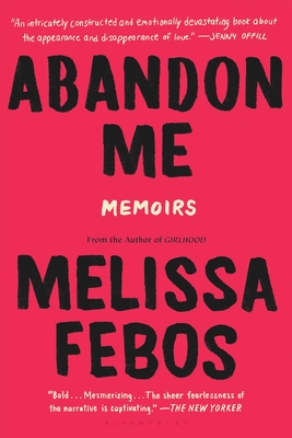 Abandon Me: Memoirs - Febos, Melissa