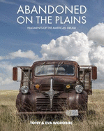 Abandoned on the Plains: Fragments of the American Dream