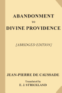 Abandonment to Divine Providence [Abridged Edition]