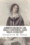 Abbeychurch; Or, Self-Control and Self-Conceit