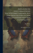 Abbildungen Hervorragender Nachtschmetterlinge Aus Dem Indo-Australischen Und Sudamerikanischen Faunengebiet: Mit Erlauterndem Text