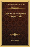 Abbott's Encyclopedia of Rope Tricks