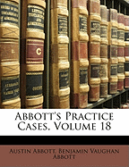 Abbott's Practice Cases, Volume 18