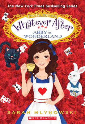 Abby in Wonderland (Whatever After Special Edition): Volume 1 - Mlynowski, Sarah