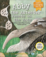 Abby the Anteater Feasts on the Ants: A Story about Skip Counting by Five and Ten