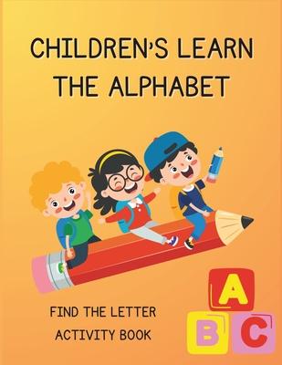 ABC Adventure: Learn The Alphabet Activity Book: Fun & Educational Alphabet Coloring and Discovery Experience for Kids - Phillips, C J