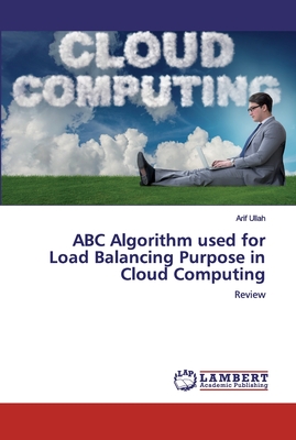 ABC Algorithm used for Load Balancing Purpose in Cloud Computing - Ullah, Arif