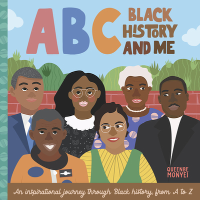 ABC Black History and Me: An Inspirational Journey Through Black History, from A to Z - Monyei, Queenbe
