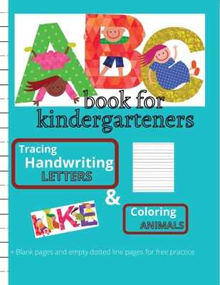 ABC book for kindergarteners. Tracing, handwriting LETTERS & Coloring ANIMALS: - Amazing Big Preschool Workbook, kids ages 3 to 5, tracing the Alphabet, writing practice, create and coloring -164 pages, 8.5x11 inches - B D Andy Bradradrei