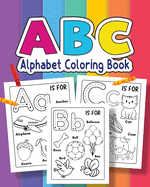 ABC Coloring Book For for kids of Preschool and Kindergarten 100+ Animals, Birds, Vehicles, Toys and Alphabets: Jumbo Tracing Book For Toddlers & Preschoolers Big Tracing Letters (A-Z)