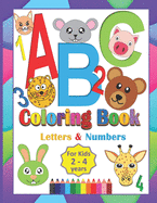 ABC Coloring Book For Kids 2-4 Years: Coloring Letters Numbers and Animals Toddlers Learning Alphabet While Coloring Preschool Kindergarten fun Activity