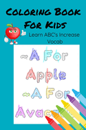 ABC Coloring Vocabulary Book For Kids: Color The ABC's and Learn New Words