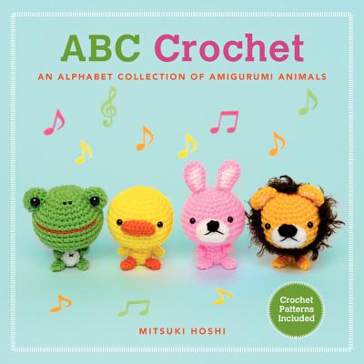 ABC Crochet: An Alphabet Collection of Amigurumi Animals - Hoshi, Mitsuki