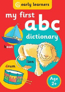 ABC Dictionary (My First ): 250 words with easy colour illustrations in 48 pages to help your child (0-5) become confident with first words