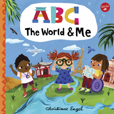 ABC for Me: ABC the World & Me: Let's Take a Journey Around the World from A to Z! - Engel, Christiane