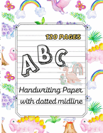 ABC Handwriting paper with dotted midline.: large print 8.5"x11 120 pages Dinosaurs Theme