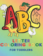 ABC Letter Coloring Book for Toddlers: Learn to Recognize the Alphabet Letters by Coloring them and Coloring Items which Start with That Letter Large Print Coloring Book for Crayon Use