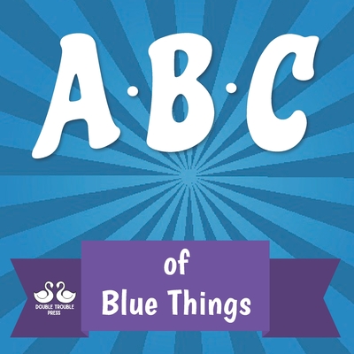 ABC of Blue Things: A Rhyming Children's Picture Book - Jordan, Alexander