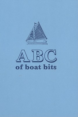ABC of Boat Bits: An Introduction to Sailing a Winkle Brig - Dodds, James