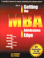 ABC of Getting the MBA Admissions Edge (Us): Officially Supported by McKinsey Co. and Goldman Sachs - Symonds, Matt, and Mendonca, Alan