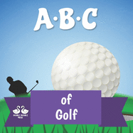 ABC of Golf: A Rhyming Children's Picture Book