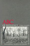 ABC of Influence: Ezra Pound and the Remaking of American Poetic Tradition