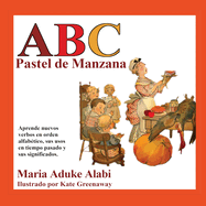 ABC Pastel de Manzana: Aprende nuevos verbos en orden alfabetico, sus usos en tiempo pasado y sus significados.