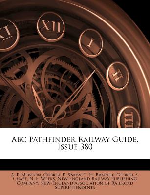 ABC Pathfinder Railway Guide, Issue 380 - Newton, A E, and George K Snow (Creator), and C H Bradlee (Creator)