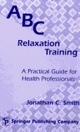 ABC Relaxation Training: A Practical Guide for Health Professionals