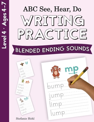 ABC See, Hear, Do Level 4: Writing Practice, Blended Ending Sounds - Hohl, Stefanie