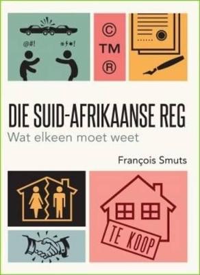 ABC Van Die Reg: 'n Gids Vir Suid-Afrikaners - Smuts, Francois