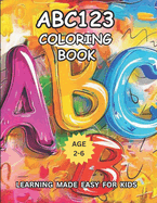 ABC123 Coloring Book: Learning Made Easy For Kids Age 2-6