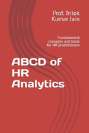 ABCD of HR Analytics: Fundamental concepts and tools for HR practitioners