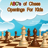 ABC's Of Chess Openings For Kids: Learn the different types of chess openings