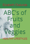 ABC's of Fruits and Veggies: Healthy Lifestyles