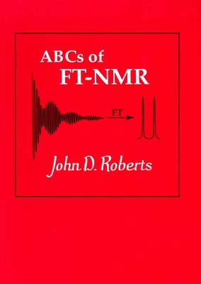 ABCs of FT-NMR - Roberts, John D.