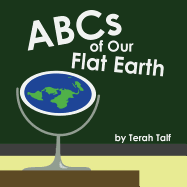ABCs of Our Flat Earth