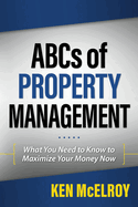 ABCs of Property Management: What You Need to Know to Maximize Your Money Now