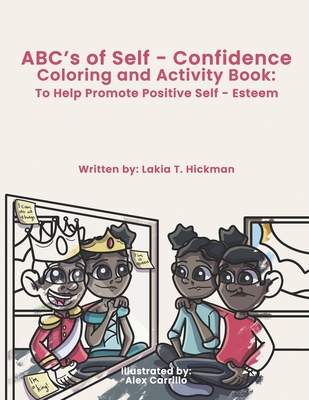 ABC's of Self-Confidence Coloring & Activity Book: : To Help Promote Positive Self-Esteem - Hickman, Lakia T