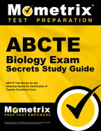Abcte Biology Exam Secrets Study Guide: Abcte Test Review for the American Board for Certification of Teacher Excellence Exam