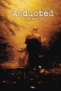 Abducted - White, Bob