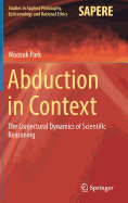 Abduction in Context: The Conjectural Dynamics of Scientific Reasoning