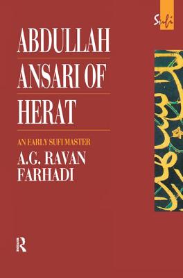 Abdullah Ansari of Herat (1006-1089 Ce): An Early Sufi Master - Farhadi, A G Ravan