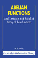Abelian Functions: Abel's Theorem and the Allied Theory of Theta Functions